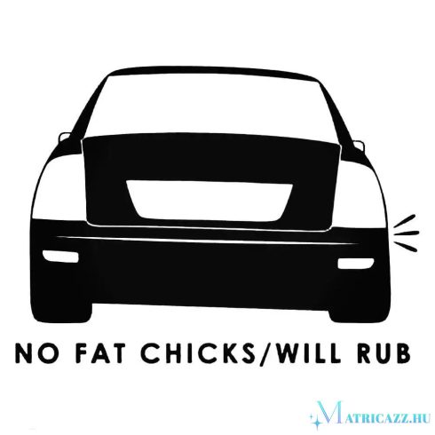 No FAT Chicks Will Rub - Autómatrica