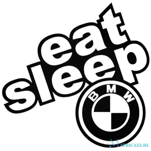 eat,sleep,BMW matrica