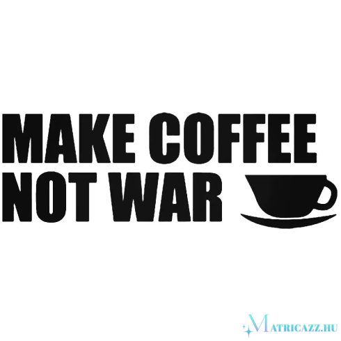 Make Coffee not War matrica