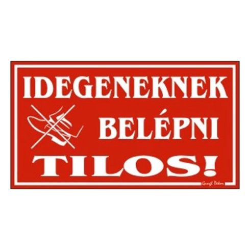 Idegeneknek belépni tilos TÁBLA 12,5x22,5 cm