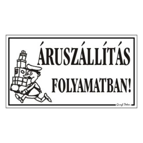 Áruszállítás folyamatban TÁBLA 12,5x22,5 cm